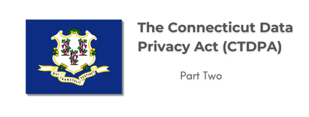 The Connecticut Data Privacy Act Part 2